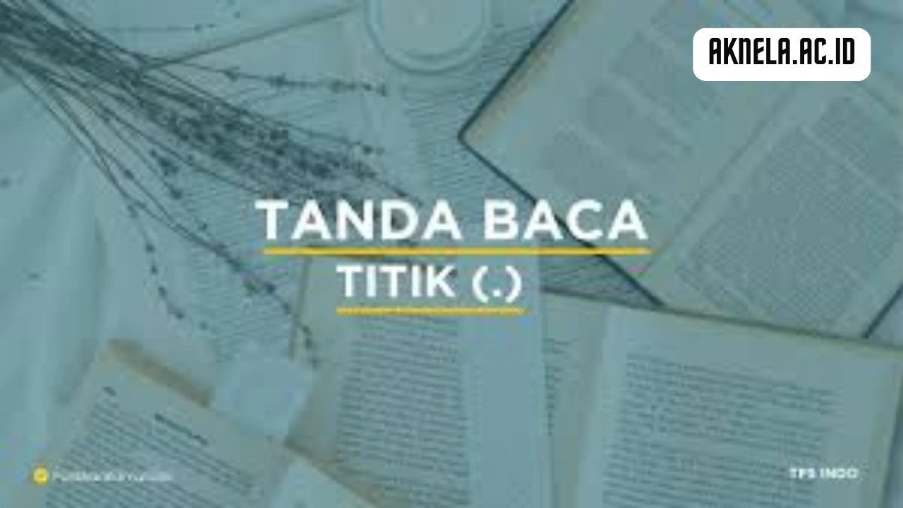 Fungsi Tanda Baca Titik Yang Benar